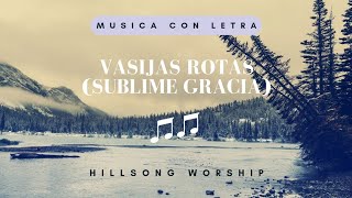 VASIJAS ROTAS Sublime Gracia letra Hillsong Worship [upl. by Copeland]