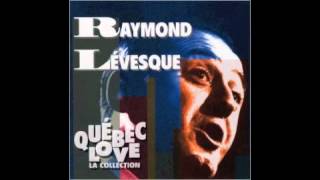 Raymond Lévesque  Québec Mon Pays [upl. by Suiramaj]