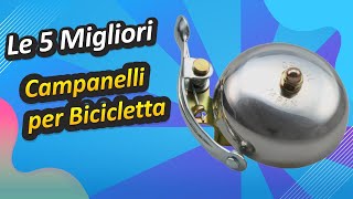 Le 5 Migliori Campanelli per Bicicletta [upl. by Khudari336]