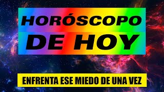 🔮 HORÓSCOPO DE HOY  Debes enfrentar y superar ese miedo de una vez por todas [upl. by Huan]