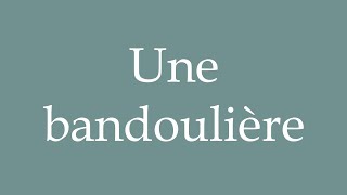 How to Pronounce Une bandoulière An adjustable shoulder strap Correctly in French [upl. by Neroled]