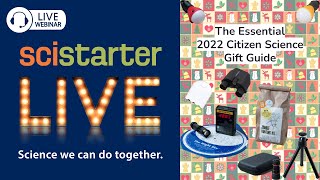 SciStarter LIVE 15 The Essential 2022 Citizen Science Gift Guide [upl. by Dagmar]