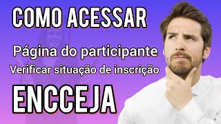 Como acessar página do participante e verificar situação da inscrição no ENCCEJA [upl. by Nofpets388]