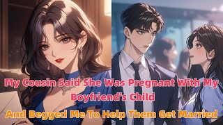 My cousin said she was pregnant with my boyfriends child and begged me to help them get married [upl. by Fortna]