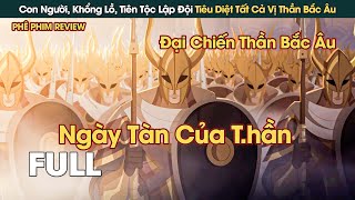 Con Người Khổng Lồ Tiên Tộc Lập Liên Minh Tiêu Diệt Tất Cả Vị Thần Bắc Âu  Phê Phim Review [upl. by Lorelie354]