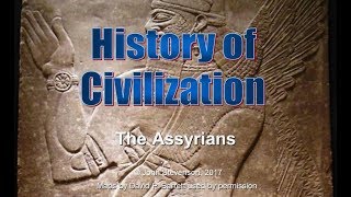 History of Civilization 19 The Assyrians [upl. by Ayrotal511]