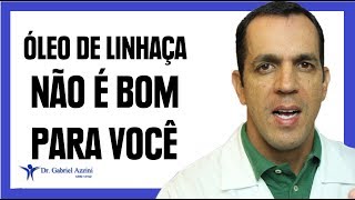 ÓLEO DE LINHAÇA NÃO É BOM PARA VOCÊ  Dr Gabriel Azzini [upl. by Dyane]