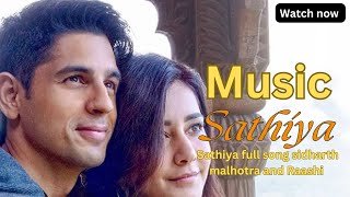 Sathiya  sidharth malhotra and Raashi full song  new hindi song 2024  song full sidharth malhotra [upl. by Berri]