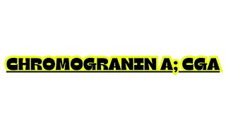 CHROMOGRANIN A CGA [upl. by Artemed]