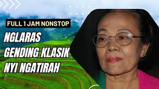 NGLARAS GENDING KLASIK NYI NGATIRAH  UYON UYON NYAMPLENG PANGLIPUR JIWO  1 JAM NONSTOP [upl. by Enninaej14]