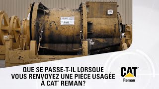 QUE SE PASSETIL LORSQUE VOUS RENVOYEZ UNE PIÈCE USAGÉE À CAT REMAN [upl. by Ayikur]