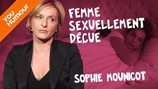 SOPHIE MOUNICOT  Femme sexuellement déçue [upl. by Modeste]