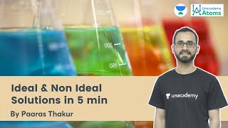 Ideal amp Non Ideal Solutions in 5 min  Unacademy Atoms  Paaras Thakur [upl. by Lodnar]