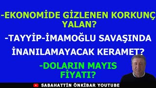 EKONOMİDE GİZLENEN KORKUNÇ YALANTAYYİPİMAMOĞLU SAVAŞINDA İNANILAMAYACAK KERAMETDOLAR MAYISTA KAÇ [upl. by Elrod]