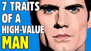 7 Traits Of A High Value Man [upl. by Htevi989]