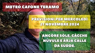 Meteo Cafone Teramo Previsioni mercoledì 27 novembre 2024 Angòre sòle e càcche nùvule [upl. by O'Rourke]