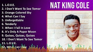 Nat King Cole 2024 MIX Playlist  LOVE I Dont Want To See Tomorrow Orange Colored Sky Wh [upl. by Bernice454]