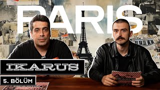 Ikarus 5 Bölüm Paris  Cihat Akbel ve Görkem Alkan [upl. by Krenn]