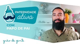 Por que não falamos sobre paternidade  PATERNIDADE ATIVA 4 COM PAPO DE PAI [upl. by Aleihs]