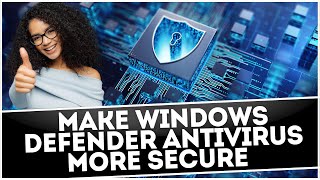 Make Windows Defender Antivirus More Secure [upl. by Tanya]