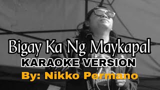 BIGAY KA NG MAYKAPALKARAOKE VERSION VIDEOKE BY Nikko Permano [upl. by Levi]