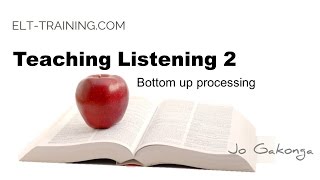 Teaching Listening 2 Bottom up processing [upl. by Maddalena]