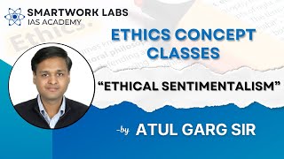 Ethical Sentimentalism  Ethics Concept Classes by Atul Garg Sir  UPSC Mains 2024  GS 4 Ethics [upl. by Yspyg708]