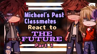 Michael’s Past Classmates React to the FUTURE  FNaF  My AU  PART 1 [upl. by Mcclish]