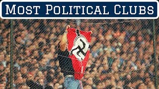 7 Most Political Football Clubs [upl. by Rayshell]