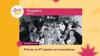 Episódio 178  As Cunhãs entrevistam Evandro Leitão quotPrévias no PT podem ser traumáticasquot [upl. by Lleumas]