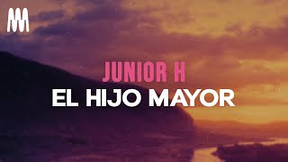 Junior H  El Hijo Mayor LetraLyrics [upl. by Merrell]