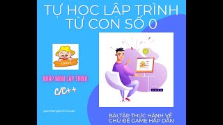 Nhập môn lập trình  Lập trình cho người mới bắt đầu Tất cả những gì bạn cần biết  Bài 10 [upl. by Adur767]