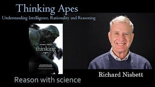 Thinking Apes  Intelligence  Rationality  Reasoning  Richard Nisbett  Reason with Science [upl. by Nivak]