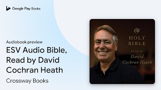 ESV Audio Bible Read by David Cochran Heath by Crossway Books · Audiobook preview [upl. by Paehpos]