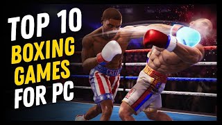 TOP 10 BOXING GAMES FOR PC [upl. by Saberhagen863]