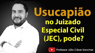 Usucapião no Juizado Especial Civil JEC pode [upl. by Dimphia364]