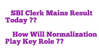 SBI clerk mains result today  How normalization will play key role [upl. by Eckmann]