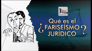 ¿Qué es el Fariseismo Jurídico  TTR  319 [upl. by Eriha]