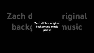 Zach d films original music part 2 [upl. by Valer]