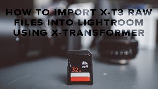 How to import Fuji XT3 RAW files into Lightroom  Iridient XTransformer [upl. by Sivrad]