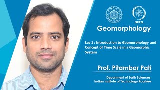 Lec 01 Introduction to Geomorphology and Concept of Time Scale in a Geomorphic System [upl. by Photina]