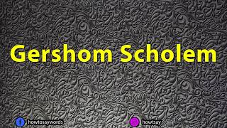 How To Pronounce Gershom Scholem [upl. by Ilojna]