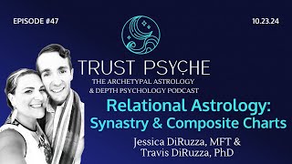 Relational Astrology Synastry amp Composite Charts  Jessica DiRuzza  Trust Psyche [upl. by Emmey]