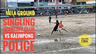 SINGLING SPORTING CLUB VS KALIMPONG POLICE  2nd SEMI FINAL 🔥 GAME melaground kalimpong [upl. by Retsub]