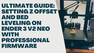 Setting Z Offset and Bed Leveling on Ender 3 V2 Neo with Professional Firmware [upl. by Nowed]