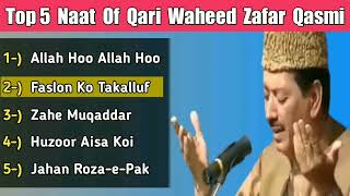 Top 5 Naats Of Qari Waheed Zafar Qasmi  Allah Hoo Allah Hoo  Faslon Ko Takalluf  Zahe Muqaddar [upl. by Ajidahk]