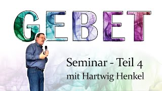 Gebet  Teil 4  Seminar mit Hartwig Henkel [upl. by Nylorahs548]