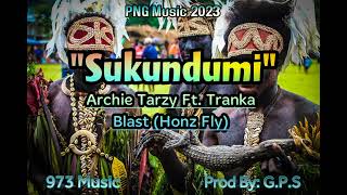 🎶Sukundumi🎶Archie Tarzy Ft Tranka Blast Honz Fly 2023 PNG Local Music🔥🇵🇬 [upl. by Tsirc185]