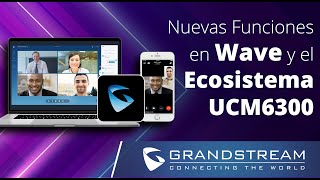 Webinar  Nuevas Funciones en Wave y el Ecosistema UCM6300 [upl. by Peirsen136]