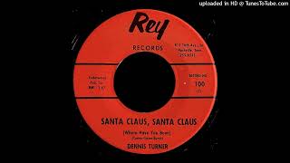 Dennis Turner  Santa Claus bw Christmas And I Love You  Rey Records TN [upl. by Jedd]